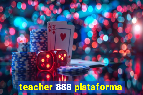 teacher 888 plataforma